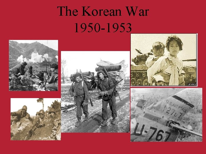 The Korean War 1950 -1953 