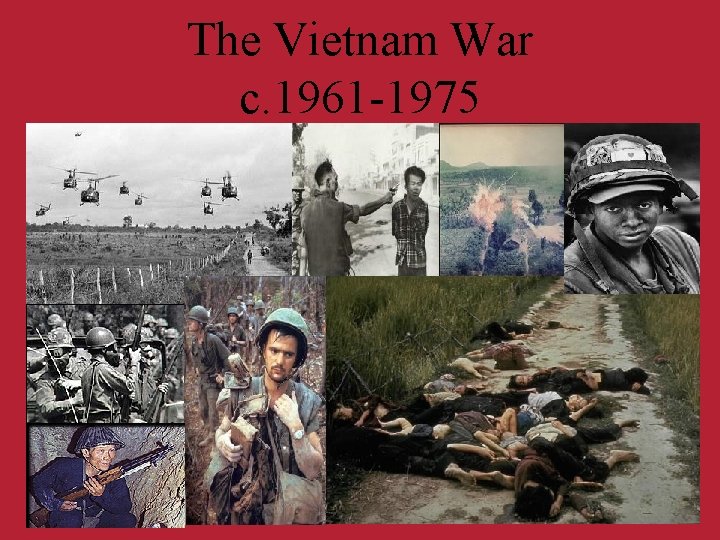 The Vietnam War c. 1961 -1975 