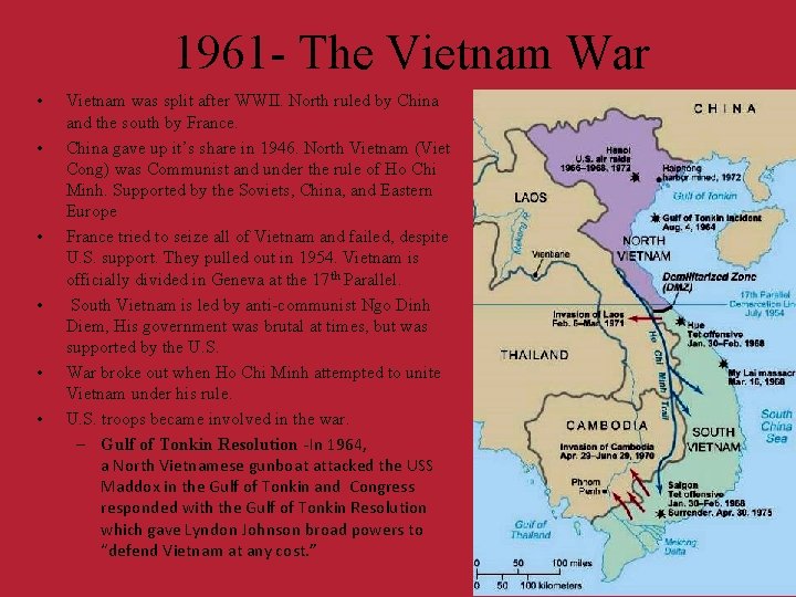 1961 - The Vietnam War • • • Vietnam was split after WWII. North