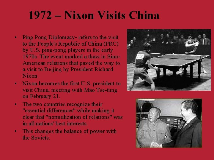 1972 – Nixon Visits China • Ping Pong Diplomacy- refers to the visit to