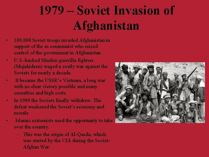 1979 – Soviet Invasion of Afghanistan • • • 100, 000 Soviet troops invaded