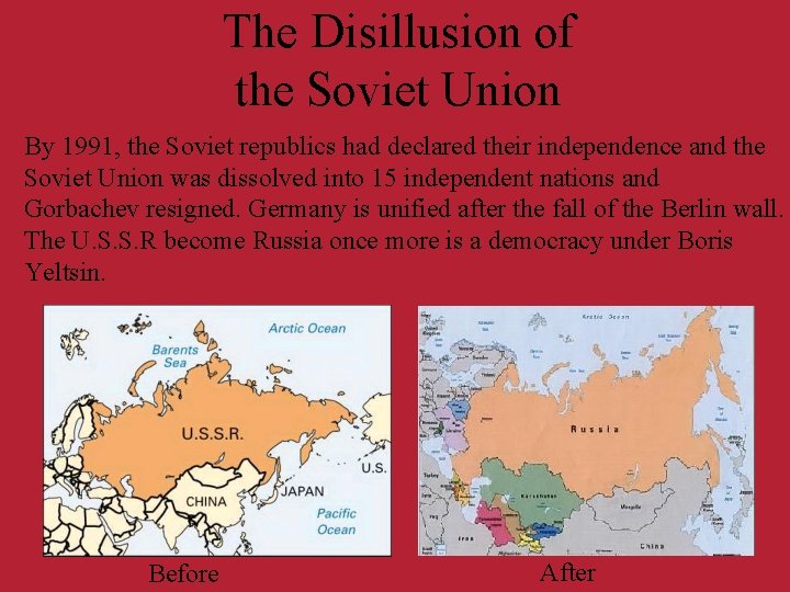 The Disillusion of the Soviet Union By 1991, the Soviet republics had declared their