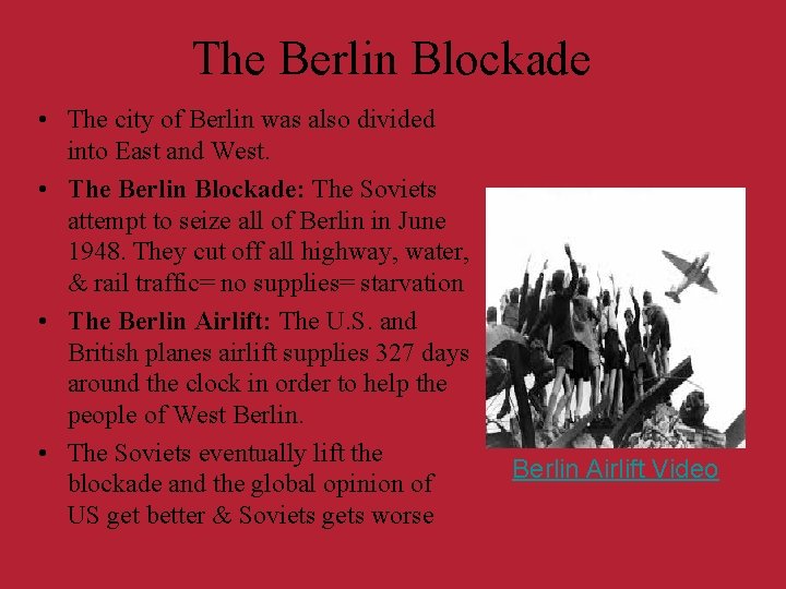 The Berlin Blockade • The city of Berlin was also divided into East and