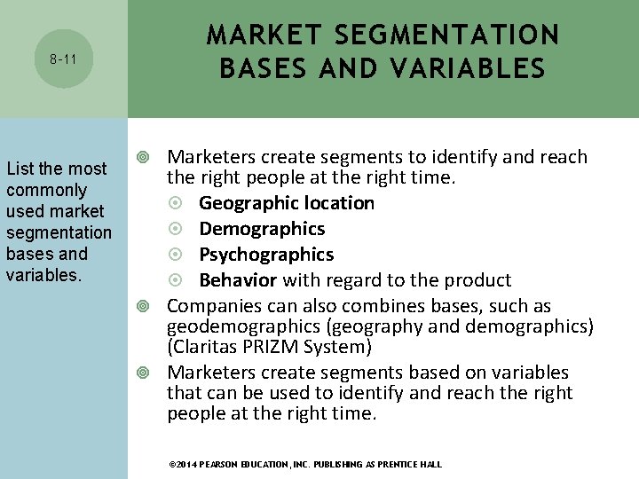 MARKET SEGMENTATION BASES AND VARIABLES 8 -11 List the most commonly used market segmentation