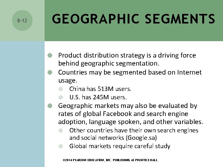 8 -12 GEOGRAPHIC SEGMENTS Product distribution strategy is a driving force behind geographic segmentation.