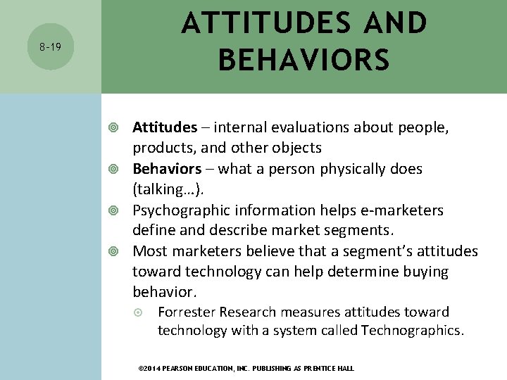ATTITUDES AND BEHAVIORS 8 -19 Attitudes – internal evaluations about people, products, and other
