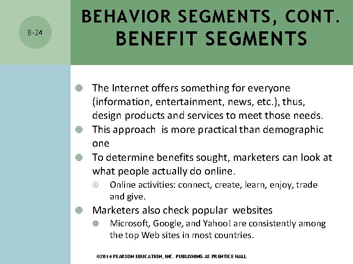 BEHAVIOR SEGMENTS, CONT. BENEFIT SEGMENTS 8 -24 The Internet offers something for everyone (information,