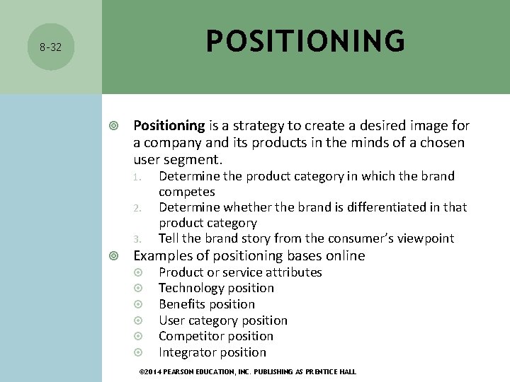 POSITIONING 8 -32 Positioning is a strategy to create a desired image for a