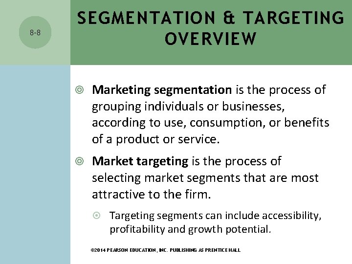 8 -8 SEGMENTATION & TARGETING OVERVIEW Marketing segmentation is the process of grouping individuals