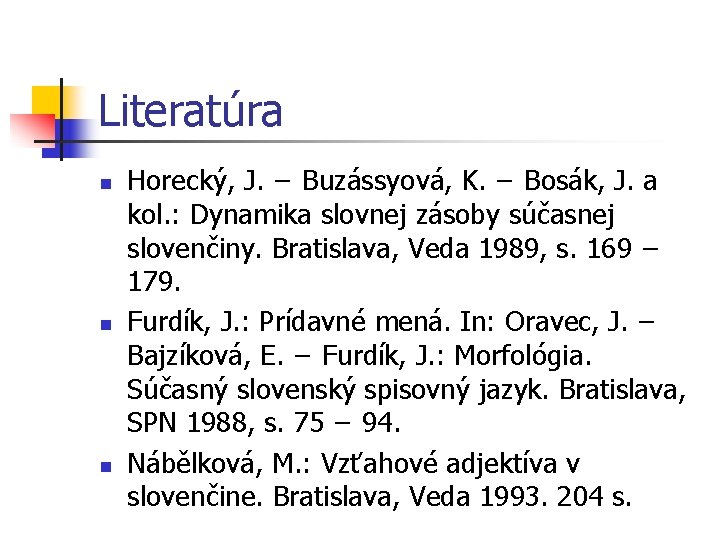 Literatúra n n n Horecký, J. − Buzássyová, K. − Bosák, J. a kol.