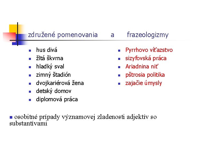 združené pomenovania n n n n hus divá žltá škvrna hladký sval zimný štadión