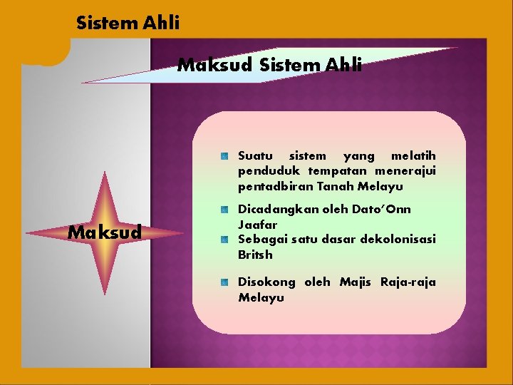 Sistem Ahli Maksud Sistem Ahli Suatu sistem yang melatih penduduk tempatan menerajui pentadbiran Tanah