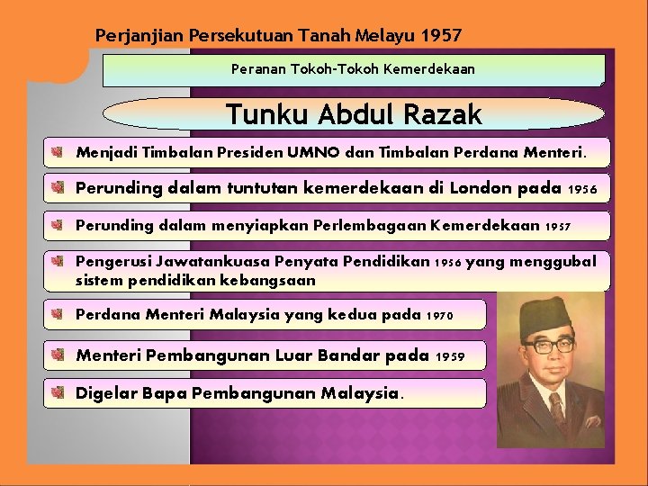 Perjanjian Persekutuan Tanah Melayu 1957 Peranan Tokoh-Tokoh Kemerdekaan Tunku Abdul Razak Menjadi Timbalan Presiden