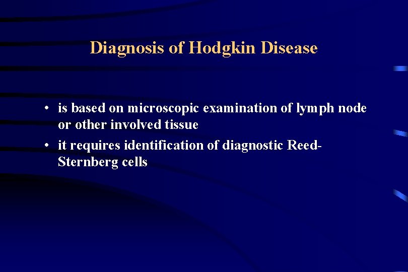 Diagnosis of Hodgkin Disease • is based on microscopic examination of lymph node or