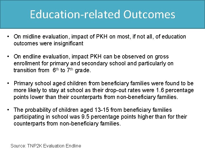 Education-related Outcomes • On midline evaluation, impact of PKH on most, if not all,
