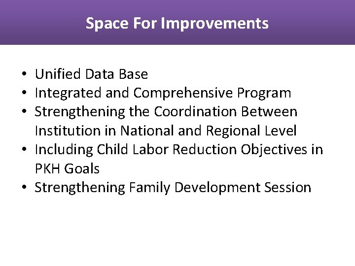 Space For Improvements • Unified Data Base • Integrated and Comprehensive Program • Strengthening