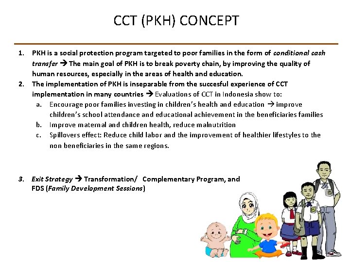 CCT (PKH) CONCEPT 1. PKH is a social protection program targeted to poor families