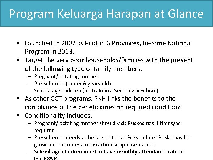 Program Keluarga Harapan at Glance • Launched in 2007 as Pilot in 6 Provinces,