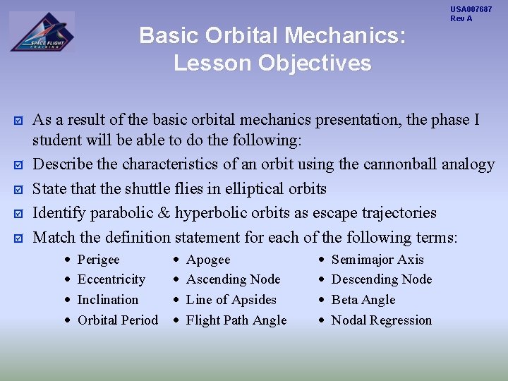 Basic Orbital Mechanics: Lesson Objectives þ þ þ USA 007687 Rev A As a