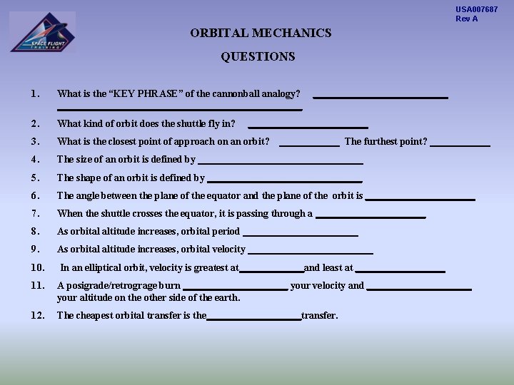 USA 007687 Rev A ORBITAL MECHANICS QUESTIONS 1. What is the “KEY PHRASE” of