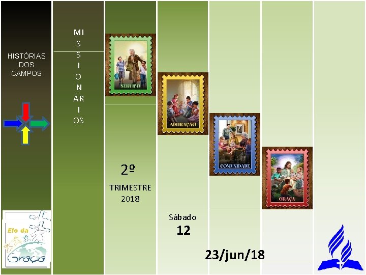 HISTÓRIAS DOS CAMPOS MI S S I O N ÁR I OS 2º TRIMESTRE