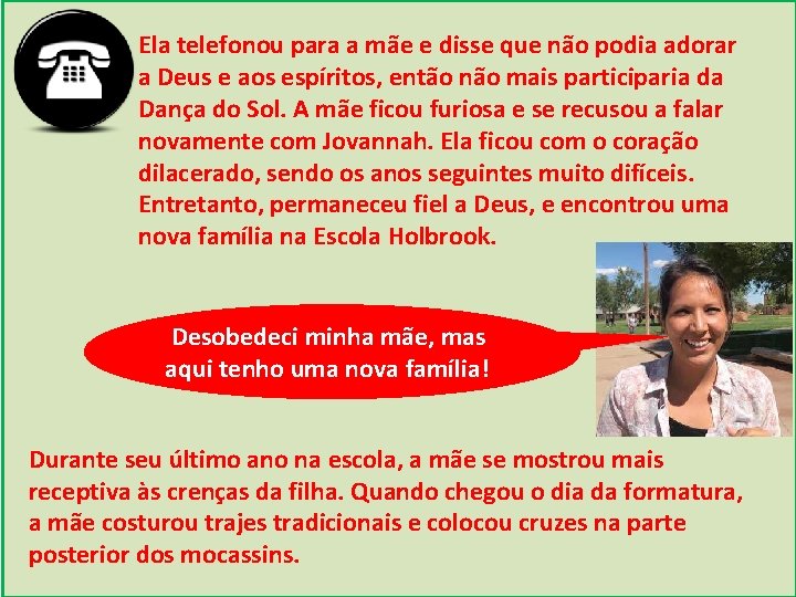 Ela telefonou para a mãe e disse que não podia adorar a Deus e