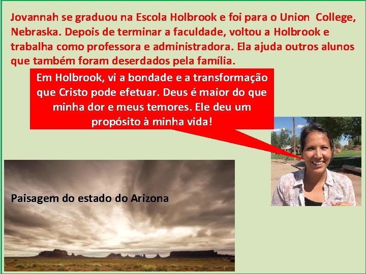 Jovannah se graduou na Escola Holbrook e foi para o Union College, Nebraska. Depois