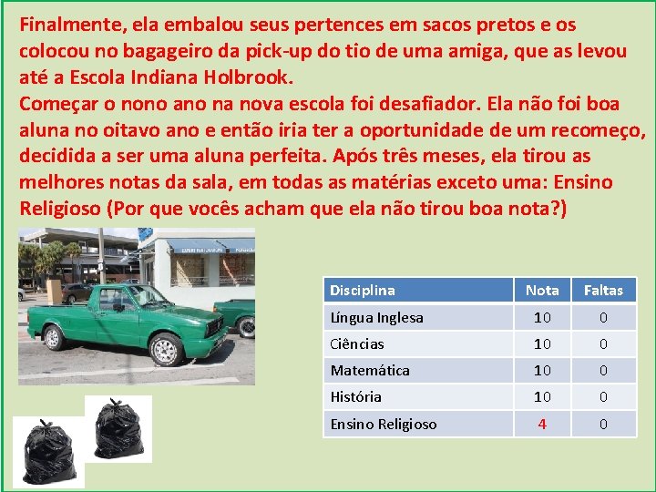 Finalmente, ela embalou seus pertences em sacos pretos e os colocou no bagageiro da