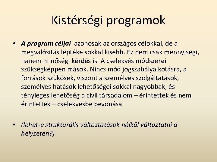 Kistérségi programok • A program céljai azonosak az országos célokkal, de a megvalósítás léptéke