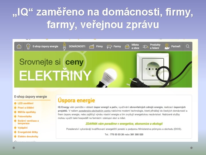 „IQ“ zaměřeno na domácnosti, firmy, farmy, veřejnou zprávu 