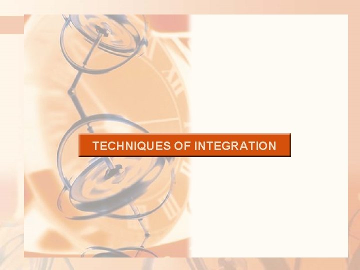 TECHNIQUES OF INTEGRATION 