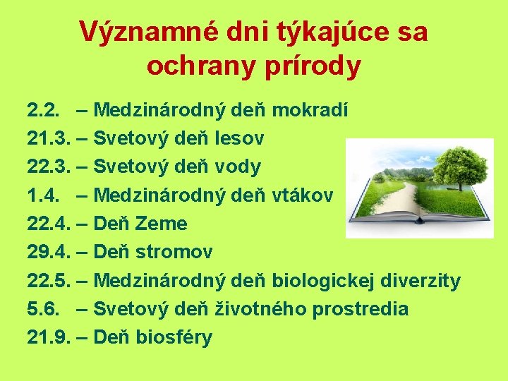 Významné dni týkajúce sa ochrany prírody 2. 2. – Medzinárodný deň mokradí 21. 3.