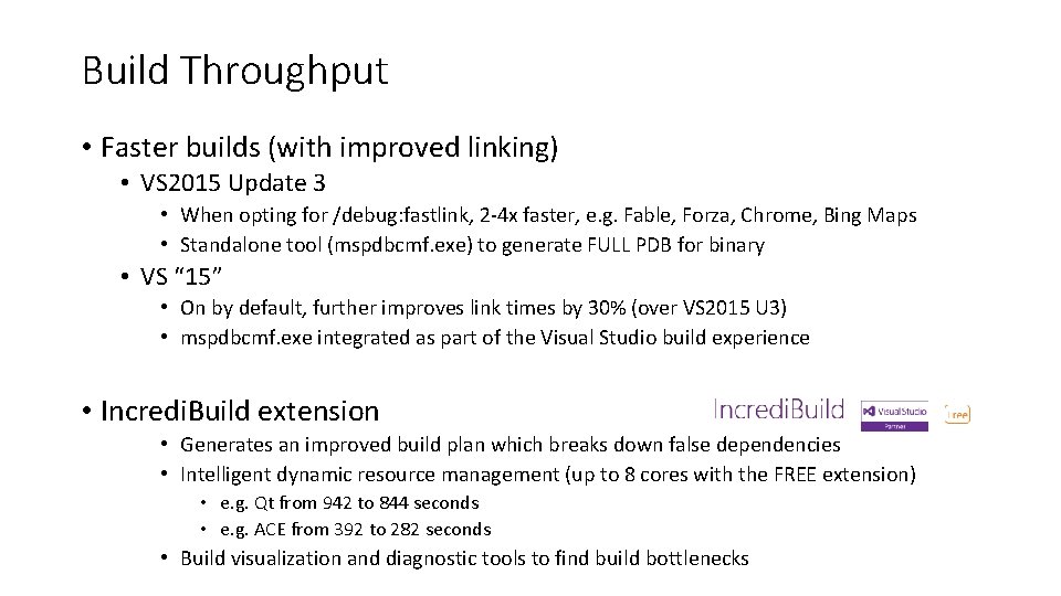 Build Throughput • Faster builds (with improved linking) • VS 2015 Update 3 •