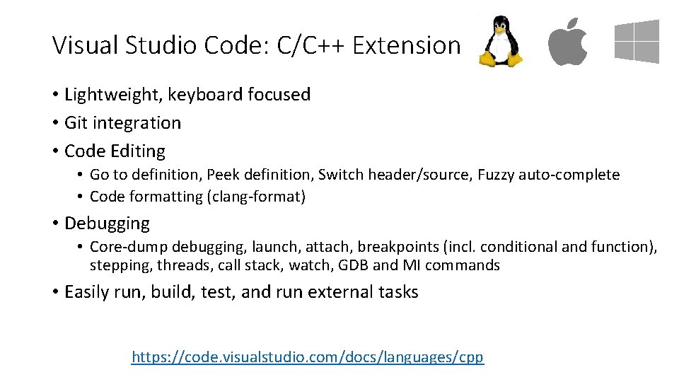 Visual Studio Code: C/C++ Extension • Lightweight, keyboard focused • Git integration • Code