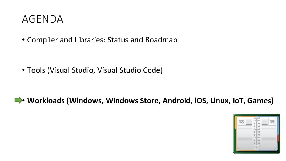 AGENDA • Compiler and Libraries: Status and Roadmap • Tools (Visual Studio, Visual Studio