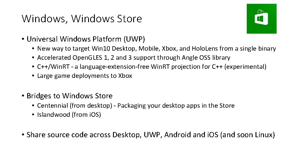 Windows, Windows Store • Universal Windows Platform (UWP) • • New way to target