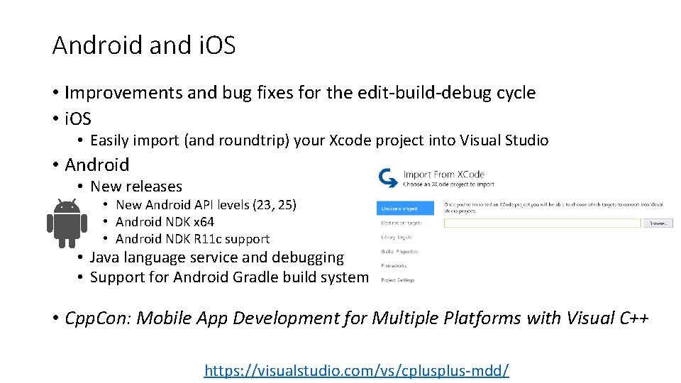 Android and i. OS • Improvements and bug fixes for the edit-build-debug cycle •