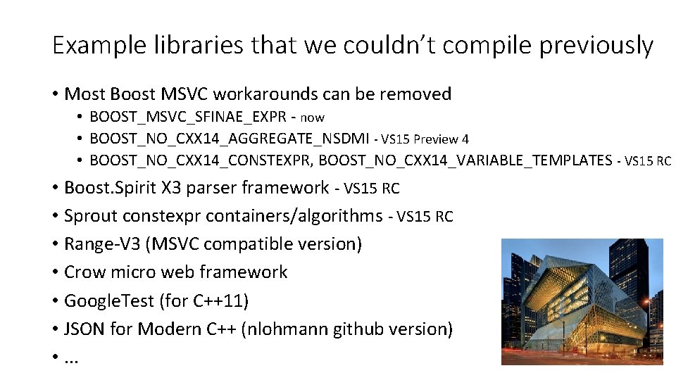 Example libraries that we couldn’t compile previously • Most Boost MSVC workarounds can be