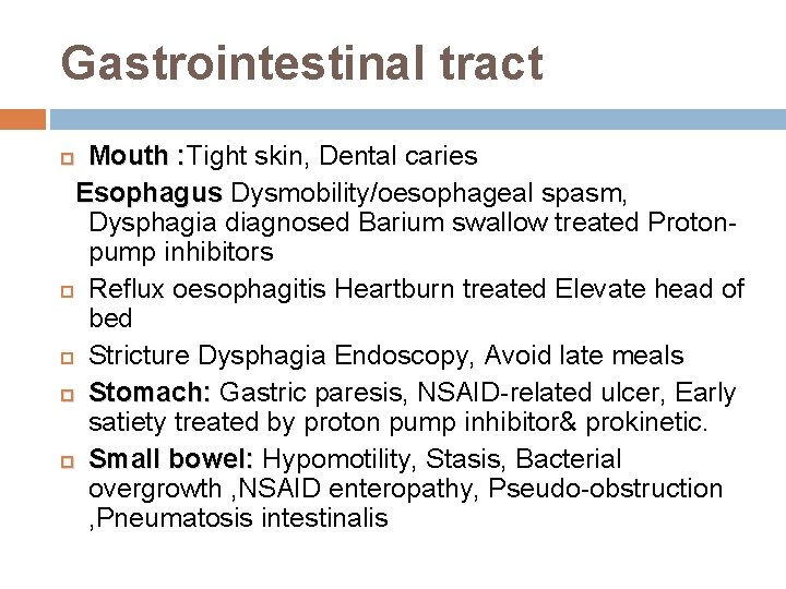 Gastrointestinal tract Mouth : Tight skin, Dental caries : Esophagus Dysmobility/oesophageal spasm, Dysphagia diagnosed