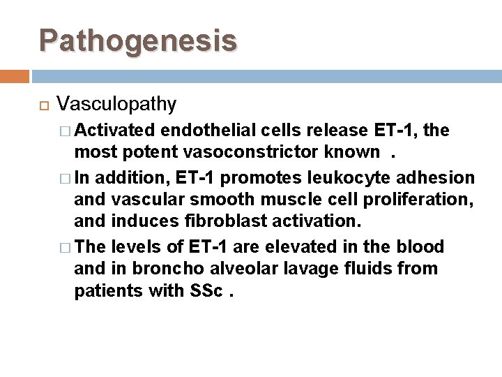 Pathogenesis Vasculopathy � Activated endothelial cells release ET-1, the most potent vasoconstrictor known. �