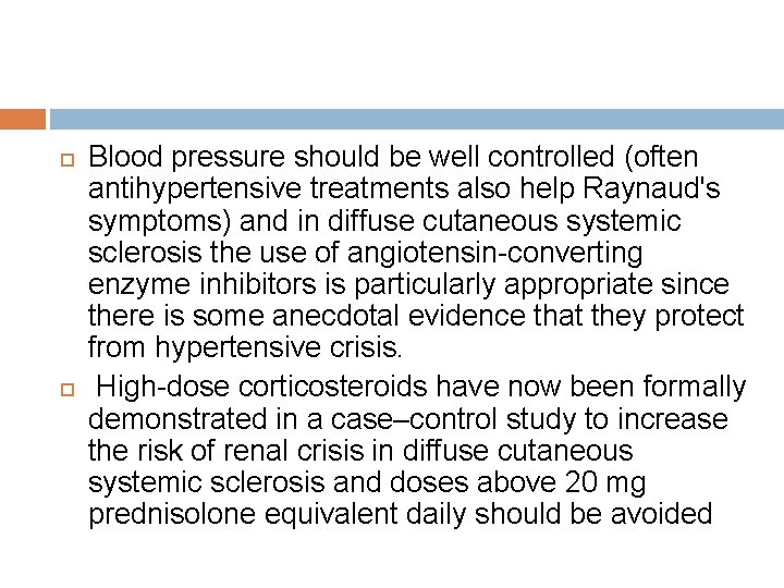  Blood pressure should be well controlled (often antihypertensive treatments also help Raynaud's symptoms)
