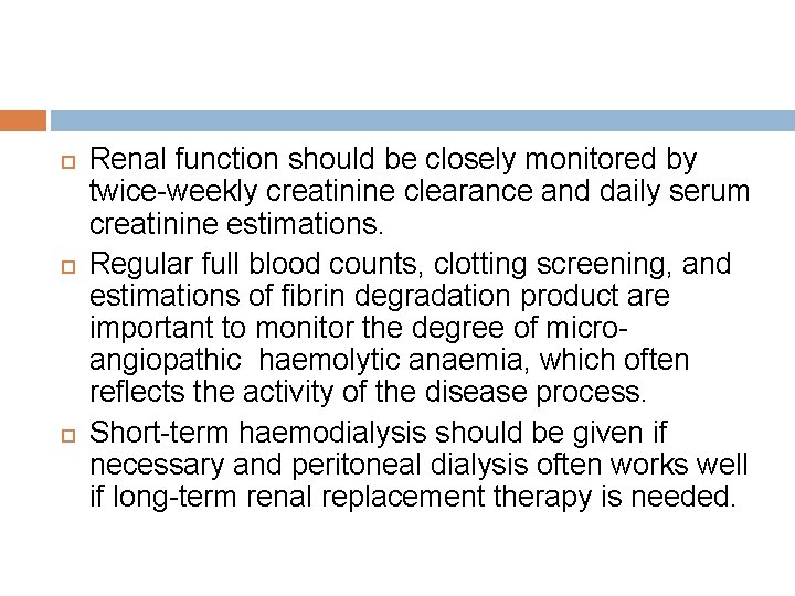  Renal function should be closely monitored by twice-weekly creatinine clearance and daily serum