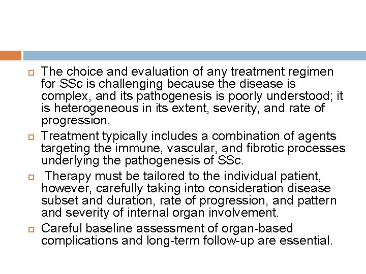  The choice and evaluation of any treatment regimen for SSc is challenging because