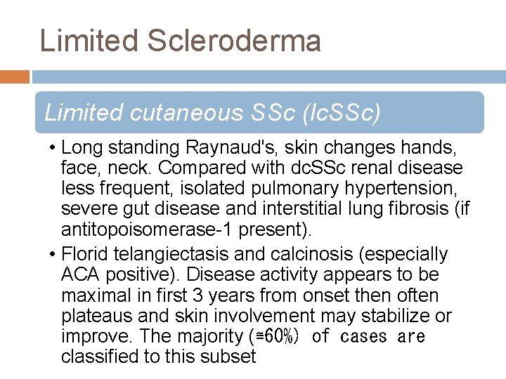 Limited Scleroderma Limited cutaneous SSc (lc. SSc) • Long standing Raynaud's, skin changes hands,