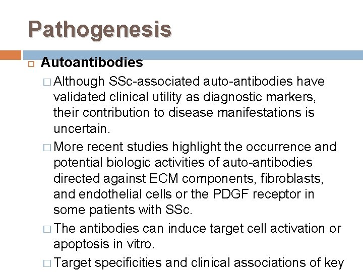 Pathogenesis Autoantibodies � Although SSc-associated auto-antibodies have validated clinical utility as diagnostic markers, their