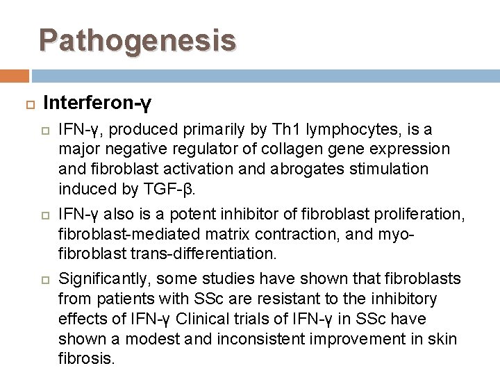 Pathogenesis Interferon-γ IFN-γ, produced primarily by Th 1 lymphocytes, is a major negative regulator