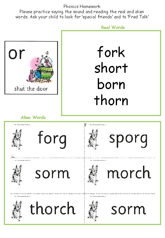 Phonics Homework Please practice saying the sound and reading the real and alien words.