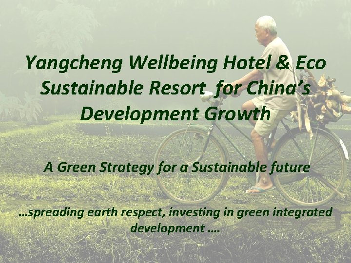 Yangcheng Wellbeing Hotel & Eco Sustainable Resort for China’s Development Growth A Green Strategy