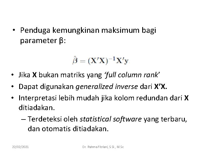 • Penduga kemungkinan maksimum bagi parameter β: • Jika X bukan matriks yang • Penduga kemungkinan maksimum bagi parameter β: • Jika X bukan matriks yang