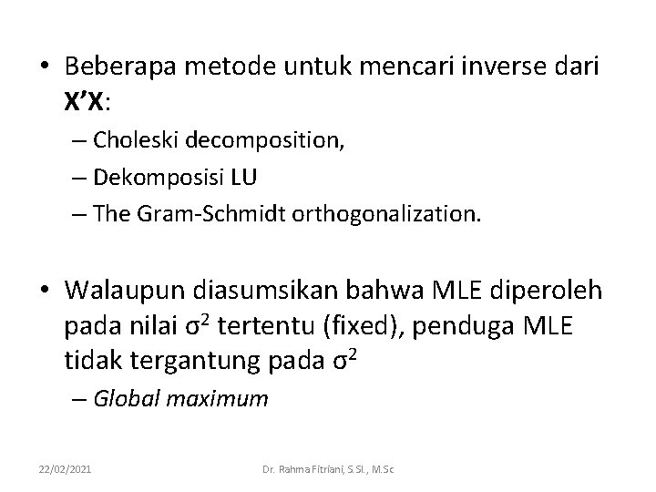 • Beberapa metode untuk mencari inverse dari X’X: – Choleski decomposition, – Dekomposisi • Beberapa metode untuk mencari inverse dari X’X: – Choleski decomposition, – Dekomposisi